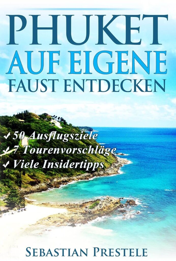Phuket auf eigene Faust entdecken Phuket auf eigene Faust entdecken