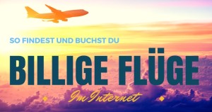Billige Flüge buchen - So findest du günstige Flugangebote