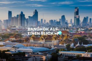 Bangkok auf einen Blick Die Stadt der Engel