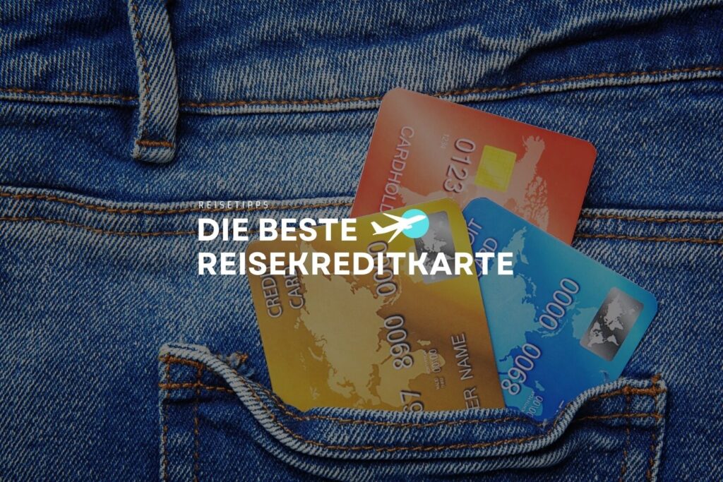 Die beste Reisekreditkarte Geld abheben im Ausland