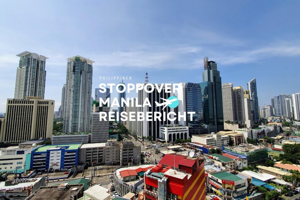 Manila Stoppover Reisebericht 2025 Manila Stoppover Reisebericht 2025