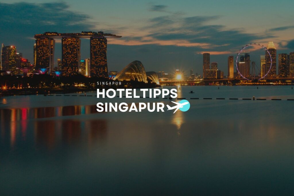 Hoteltipps Singapur in jeder Preisklasse